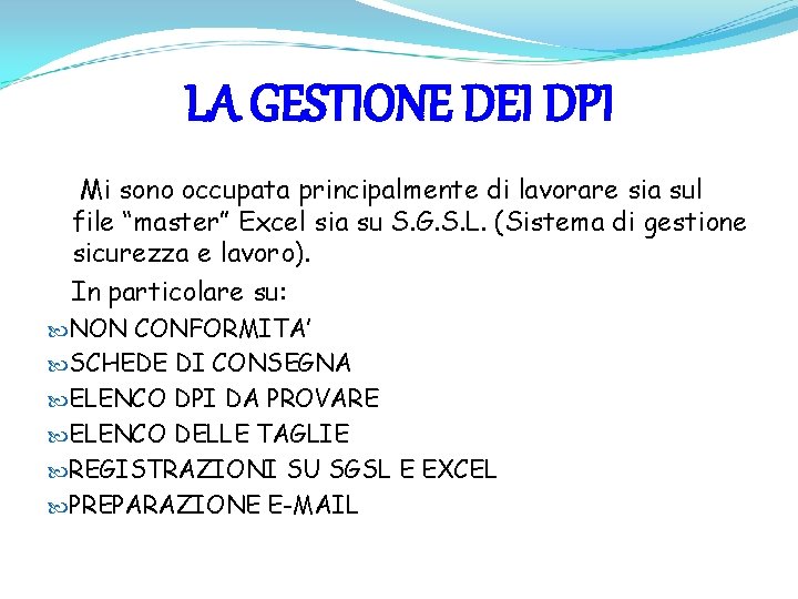 LA GESTIONE DEI DPI Mi sono occupata principalmente di lavorare sia sul file “master”