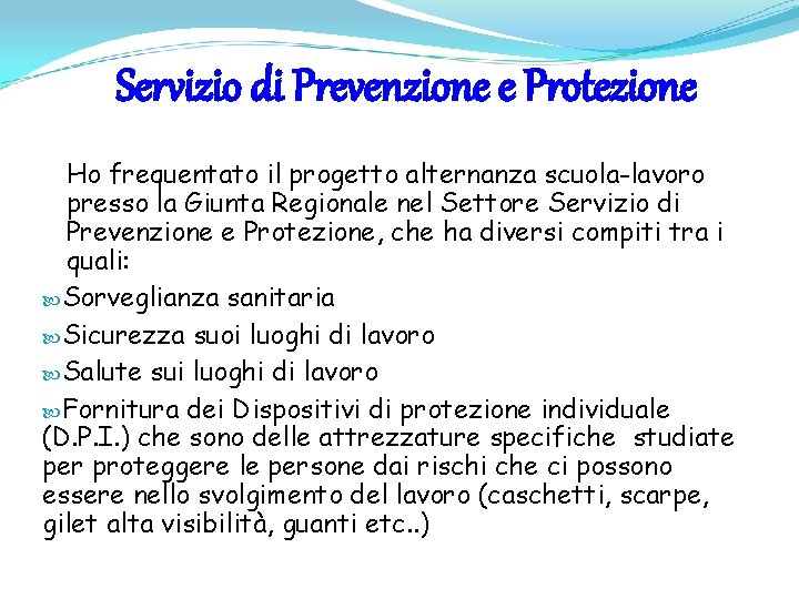 Servizio di Prevenzione e Protezione Ho frequentato il progetto alternanza scuola-lavoro presso la Giunta