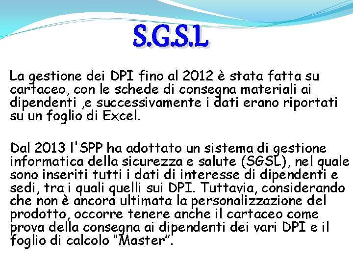 S. G. S. L La gestione dei DPI fino al 2012 è stata fatta