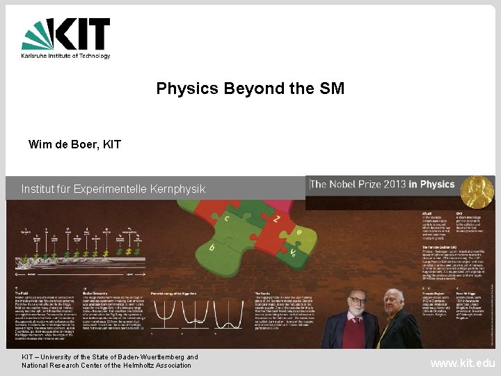 Physics Beyond the SM Wim de Boer, KIT Institut für Experimentelle Kernphysik KIT –