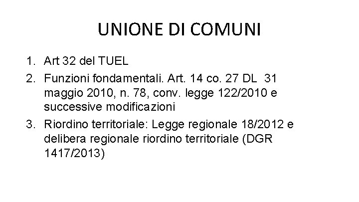 UNIONE DI COMUNI 1. Art 32 del TUEL 2. Funzioni fondamentali. Art. 14 co.