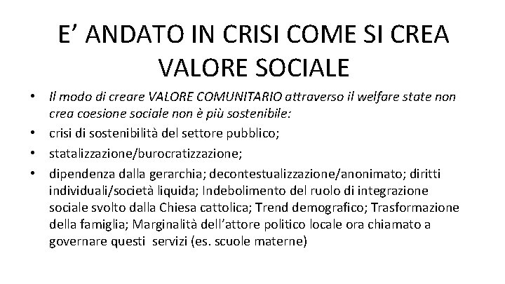 E’ ANDATO IN CRISI COME SI CREA VALORE SOCIALE • Il modo di creare