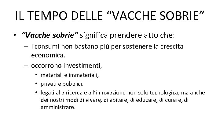 IL TEMPO DELLE “VACCHE SOBRIE” • “Vacche sobrie” significa prendere atto che: – i