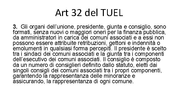 Art 32 del TUEL 3. Gli organi dell’unione, presidente, giunta e consiglio, sono formati,