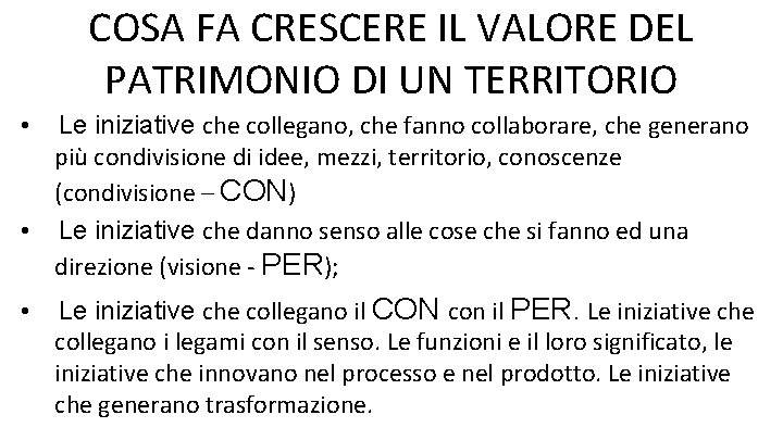 COSA FA CRESCERE IL VALORE DEL PATRIMONIO DI UN TERRITORIO Le iniziative che collegano,