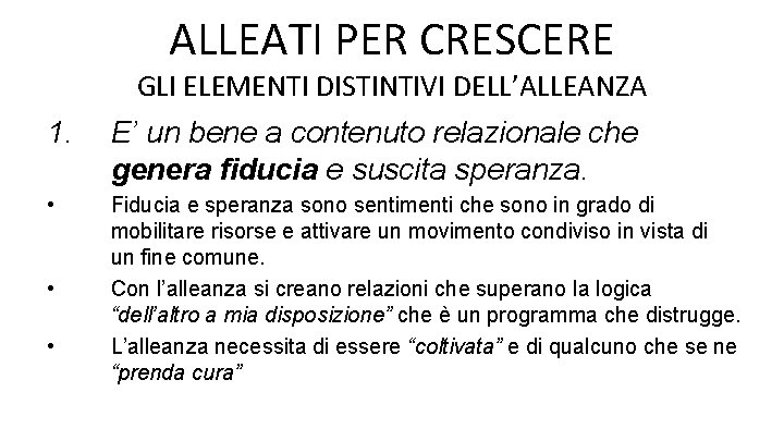 ALLEATI PER CRESCERE GLI ELEMENTI DISTINTIVI DELL’ALLEANZA 1. E’ un bene a contenuto relazionale