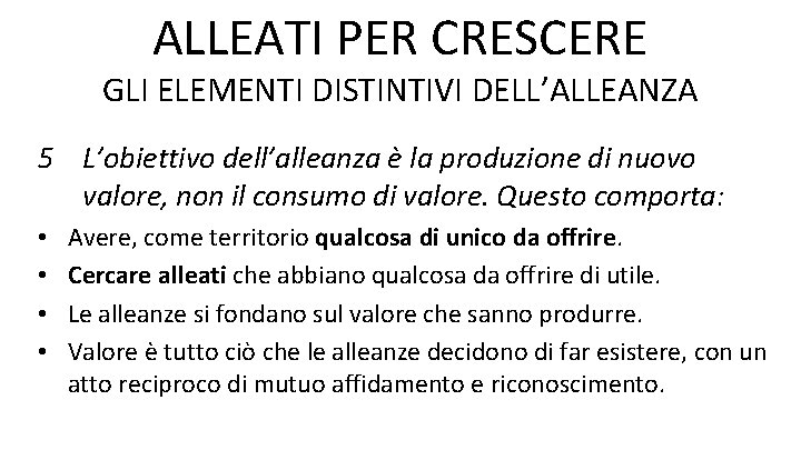 ALLEATI PER CRESCERE GLI ELEMENTI DISTINTIVI DELL’ALLEANZA 5 L’obiettivo dell’alleanza è la produzione di