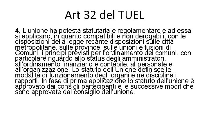 Art 32 del TUEL 4. L’unione ha potestà statutaria e regolamentare e ad essa