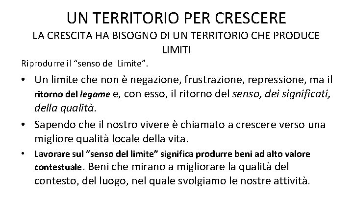 UN TERRITORIO PER CRESCERE LA CRESCITA HA BISOGNO DI UN TERRITORIO CHE PRODUCE LIMITI