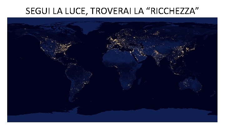 SEGUI LA LUCE, TROVERAI LA “RICCHEZZA” 