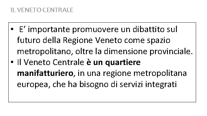 IL VENETO CENTRALE • E’ importante promuovere un dibattito sul futuro della Regione Veneto