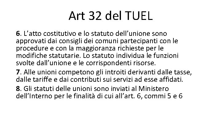 Art 32 del TUEL 6. L’atto costitutivo e lo statuto dell’unione sono approvati dai