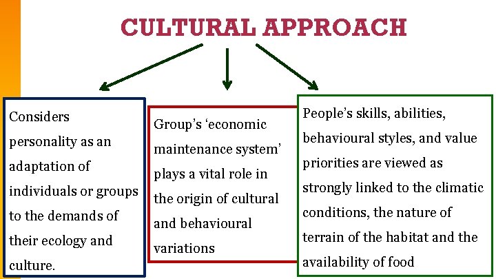 CULTURAL APPROACH Considers personality as an adaptation of individuals or groups to the demands