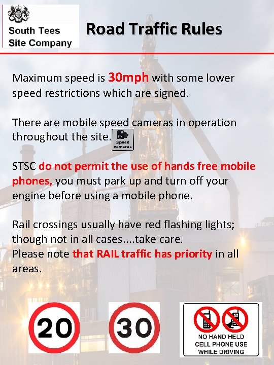 Road Traffic Rules Maximum speed is 30 mph with some lower speed restrictions which