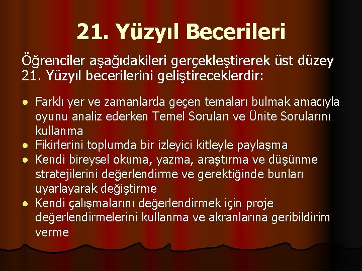 21. Yüzyıl Becerileri Öğrenciler aşağıdakileri gerçekleştirerek üst düzey 21. Yüzyıl becerilerini geliştireceklerdir: ● Farklı