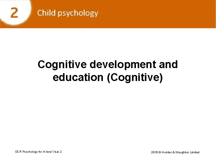 Child psychology Cognitive development and education (Cognitive) OCR Psychology for A level Year 2