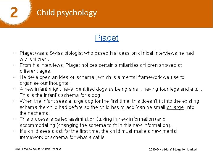 Child psychology Piaget • Piaget was a Swiss biologist who based his ideas on