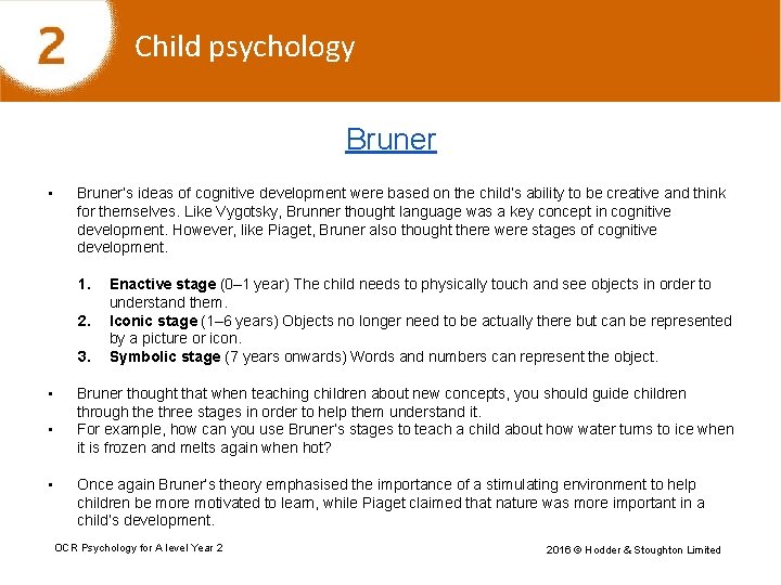 Child psychology Bruner • Bruner’s ideas of cognitive development were based on the child’s