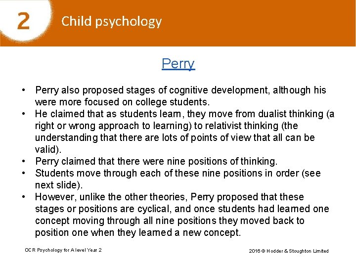 Child psychology Perry • Perry also proposed stages of cognitive development, although his were