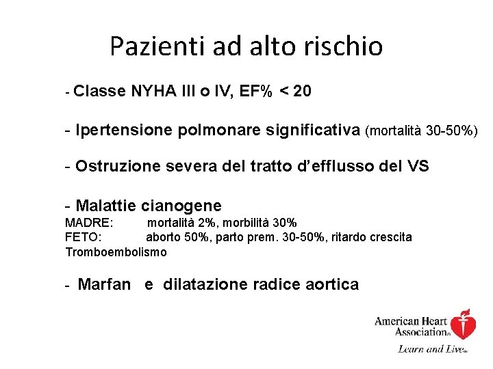 Pazienti ad alto rischio - Classe NYHA III o IV, EF% < 20 -