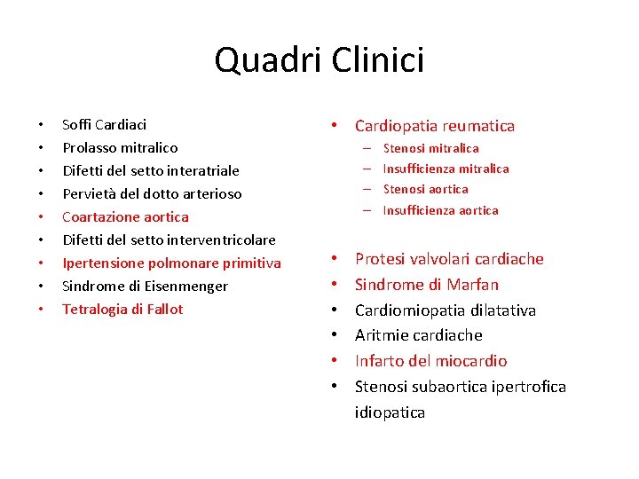 Quadri Clinici • • • Soffi Cardiaci Prolasso mitralico Difetti del setto interatriale Pervietà