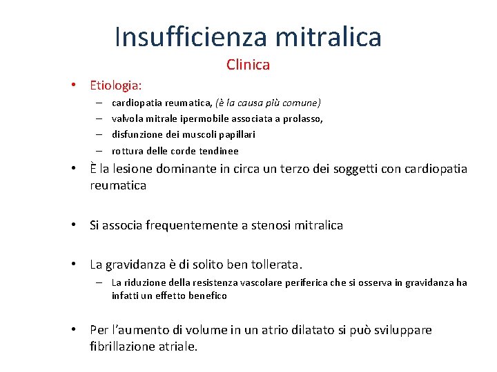 Insufficienza mitralica Clinica • Etiologia: – – cardiopatia reumatica, (è la causa più comune)