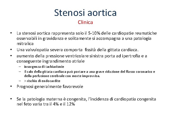 Stenosi aortica Clinica • La stenosi aortica rappresenta solo il 5 -10% delle cardiopatie