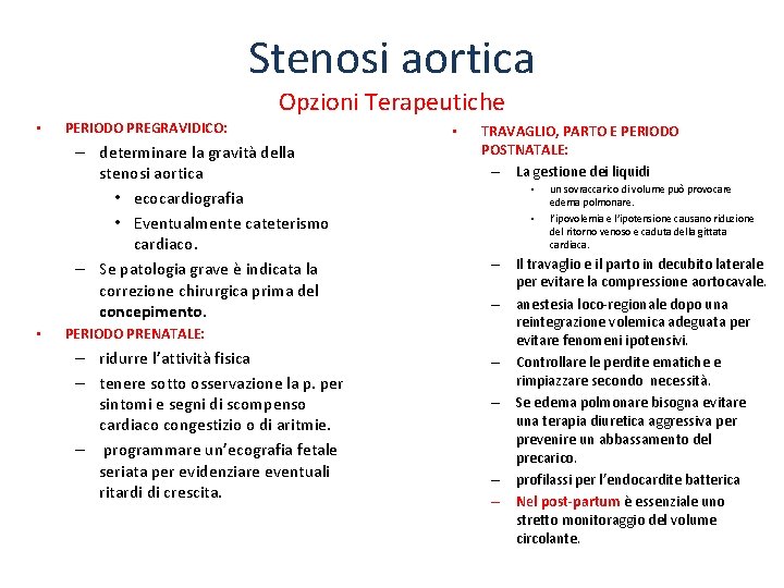 Stenosi aortica Opzioni Terapeutiche • PERIODO PREGRAVIDICO: – determinare la gravità della stenosi aortica