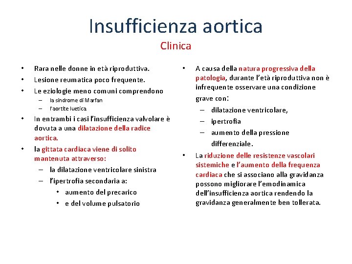 Insufficienza aortica Clinica • • • Rara nelle donne in età riproduttiva. Lesione reumatica
