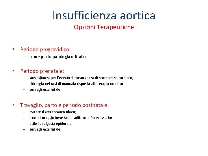 Insufficienza aortica Opzioni Terapeutiche • Periodo pregravidico: – come per la patologia mitralica •