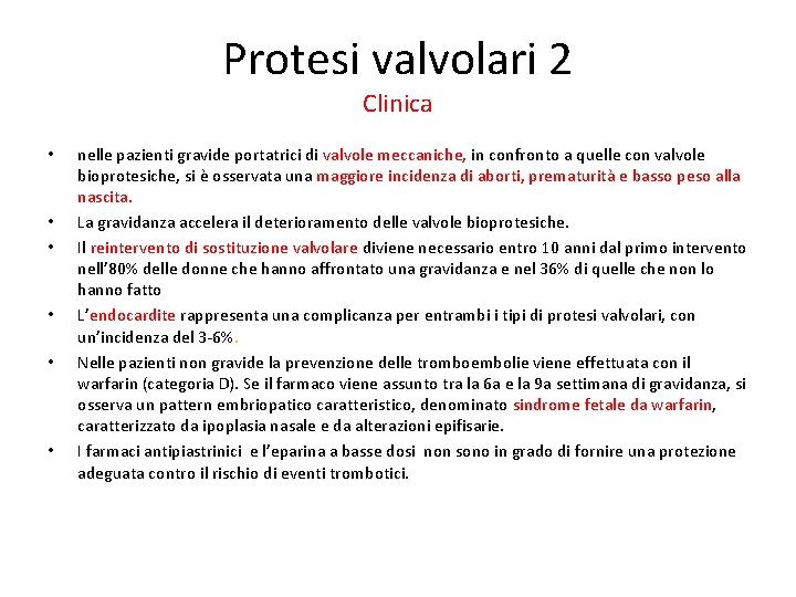 Protesi valvolari 2 Clinica • • • nelle pazienti gravide portatrici di valvole meccaniche,