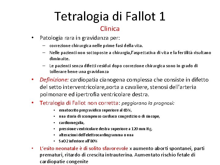 Tetralogia di Fallot 1 Clinica • Patologia rara in gravidanza per: – correzione chirurgica