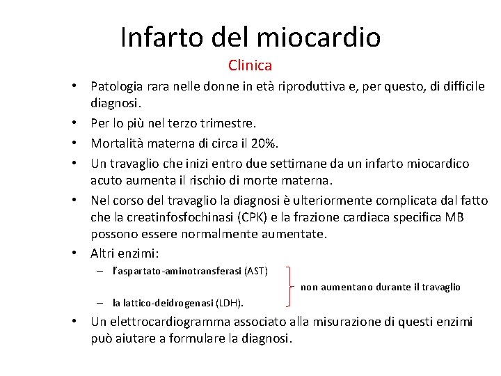 Infarto del miocardio Clinica • Patologia rara nelle donne in età riproduttiva e, per