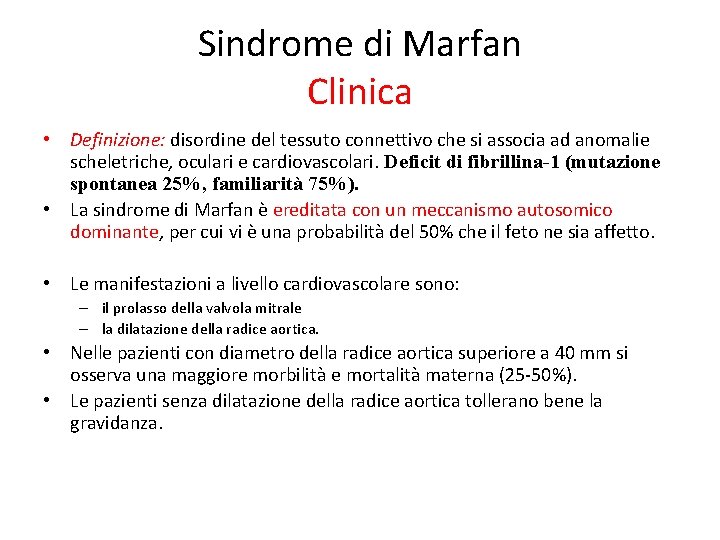 Sindrome di Marfan Clinica • Definizione: disordine del tessuto connettivo che si associa ad