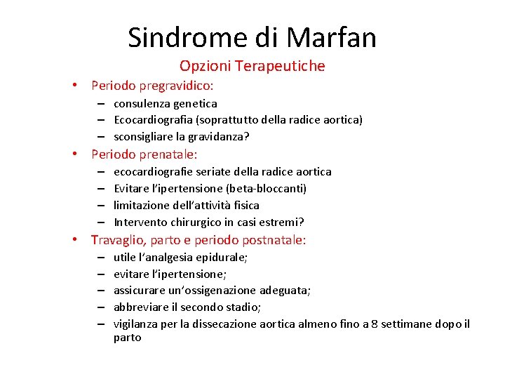 Sindrome di Marfan Opzioni Terapeutiche • Periodo pregravidico: – consulenza genetica – Ecocardiografia (soprattutto