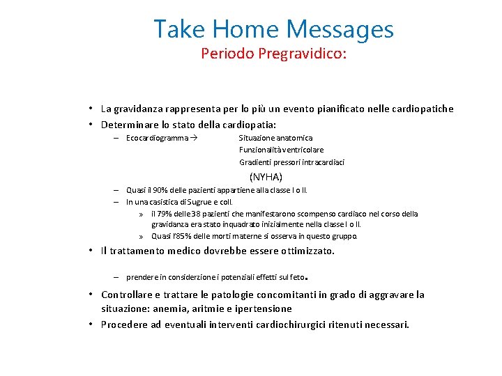 Take Home Messages Periodo Pregravidico: • La gravidanza rappresenta per lo più un evento