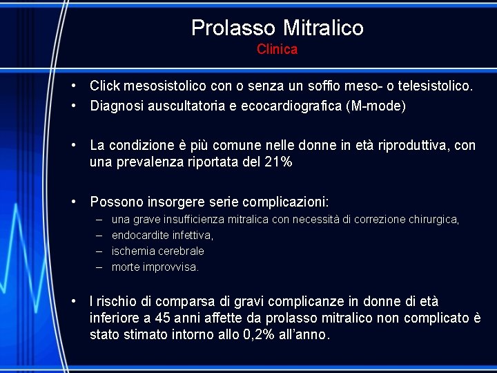 Prolasso Mitralico Clinica • Click mesosistolico con o senza un soffio meso- o telesistolico.