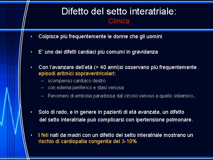 Difetto del setto interatriale: Clinica • Colpisce più frequentemente le donne che gli uomini