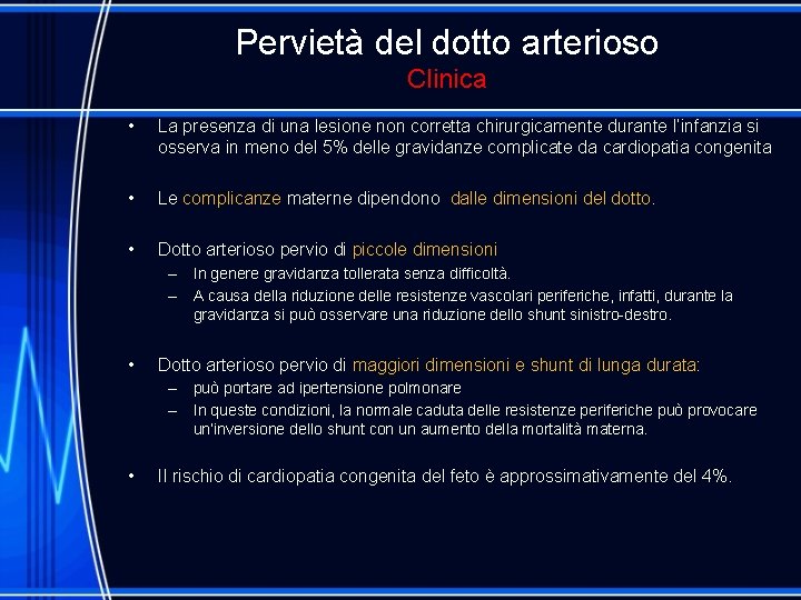 Pervietà del dotto arterioso Clinica • La presenza di una lesione non corretta chirurgicamente