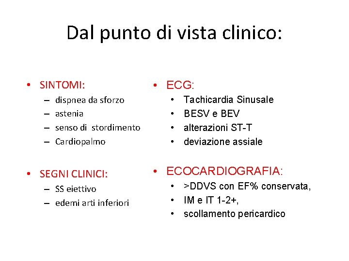 Dal punto di vista clinico: • SINTOMI: – – dispnea da sforzo astenia senso