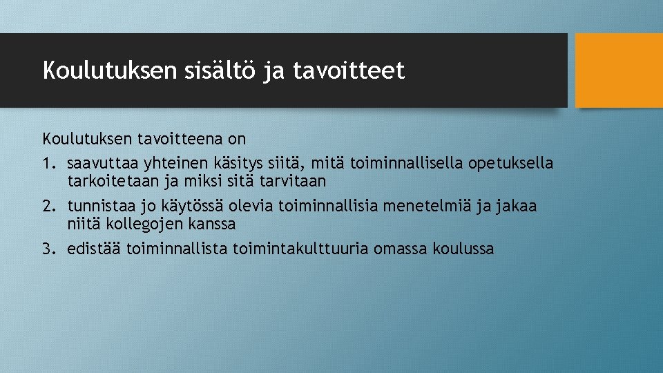 Koulutuksen sisältö ja tavoitteet Koulutuksen tavoitteena on 1. saavuttaa yhteinen käsitys siitä, mitä toiminnallisella