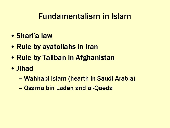 Fundamentalism in Islam • Shari’a law • Rule by ayatollahs in Iran • Rule