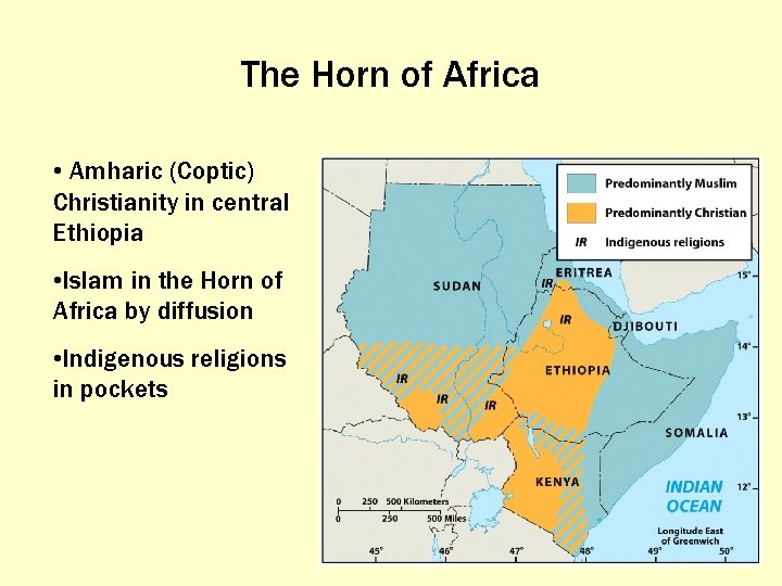 The Horn of Africa • Amharic (Coptic) Christianity in central Ethiopia • Islam in