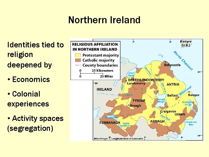 Northern Ireland Identities tied to religion deepened by • Economics • Colonial experiences •