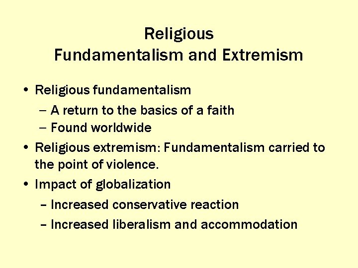 Religious Fundamentalism and Extremism • Religious fundamentalism – A return to the basics of