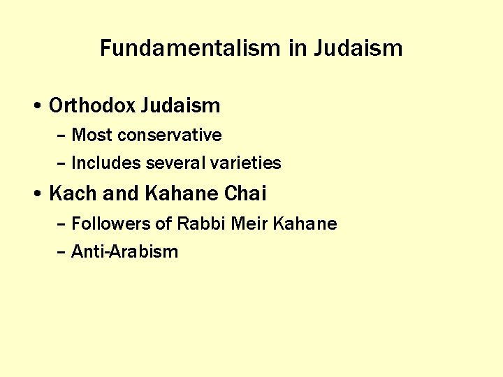 Fundamentalism in Judaism • Orthodox Judaism – Most conservative – Includes several varieties •