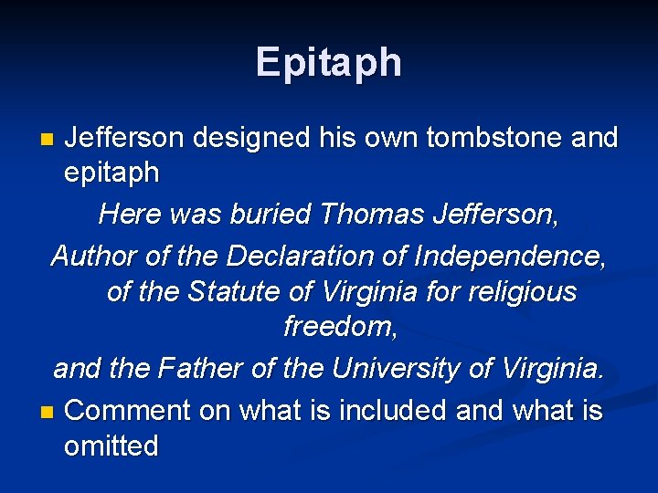 Epitaph Jefferson designed his own tombstone and epitaph Here was buried Thomas Jefferson, Author