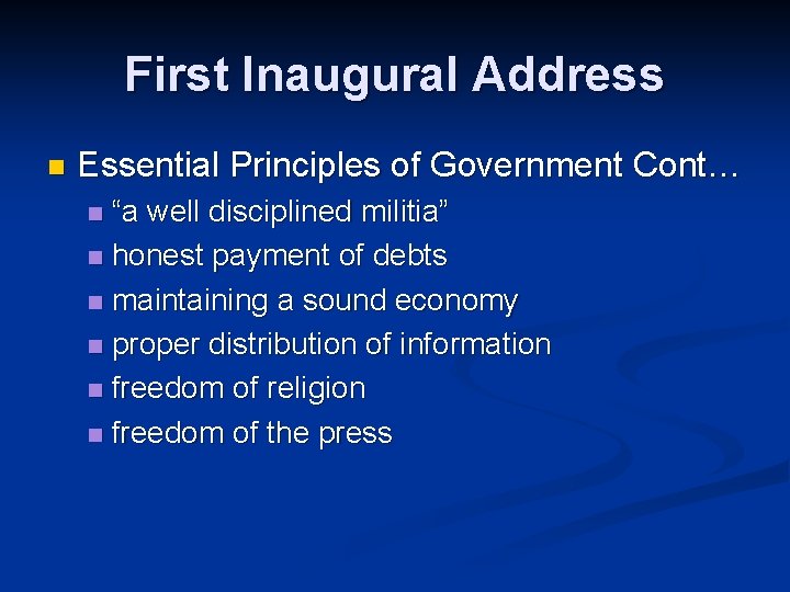 First Inaugural Address n Essential Principles of Government Cont… “a well disciplined militia” n
