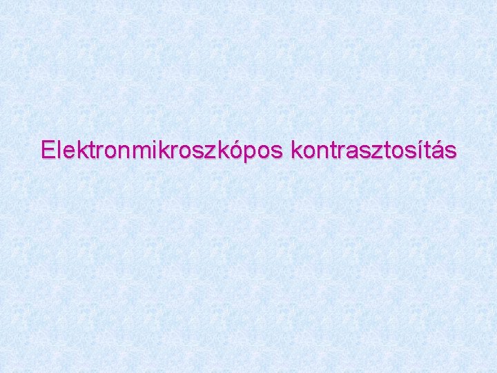 Elektronmikroszkópos kontrasztosítás 