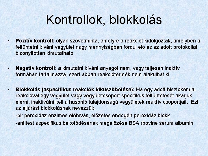 Kontrollok, blokkolás • Pozitív kontroll: olyan szövetminta, amelyre a reakciót kidolgozták, amelyben a feltüntetni